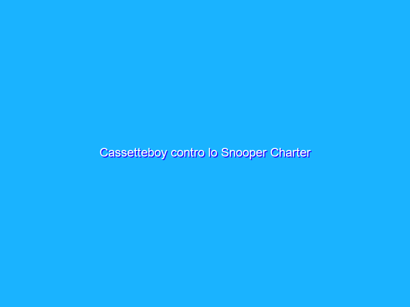 Cassetteboy contro lo Snooper Charter