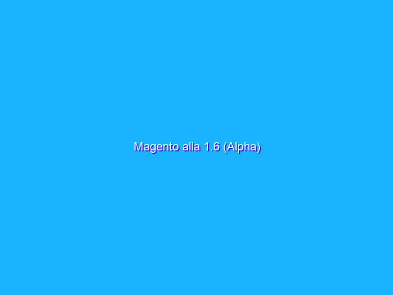 Magento alla 1.6 (Alpha)