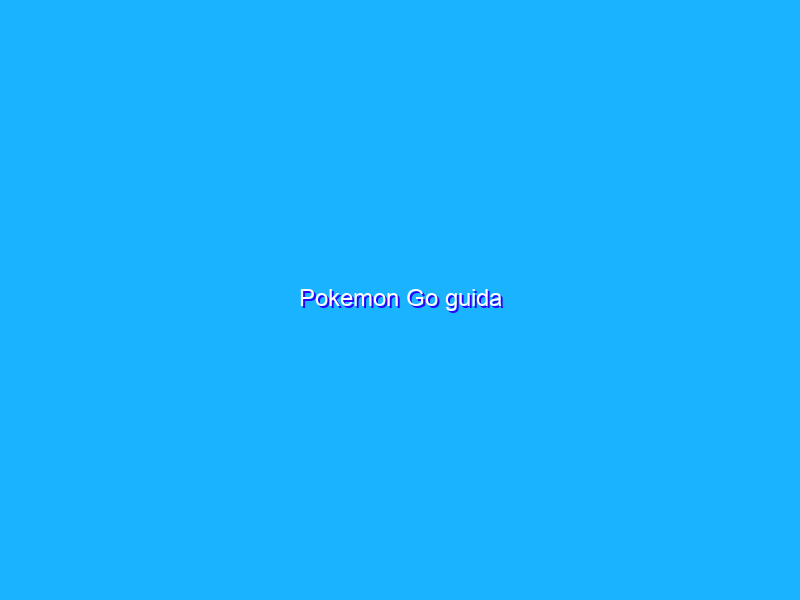 Pokemon Go guida