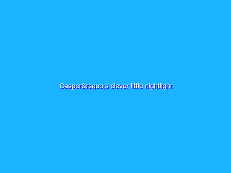 Casper’s clever little nightlight