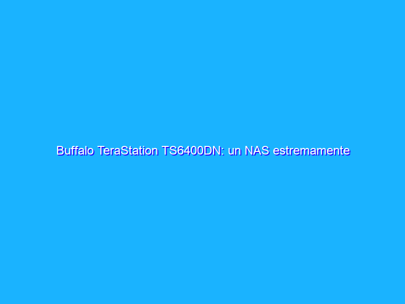 Buffalo TeraStation TS6400DN: un NAS estremamente efficiente pensato per le PMI