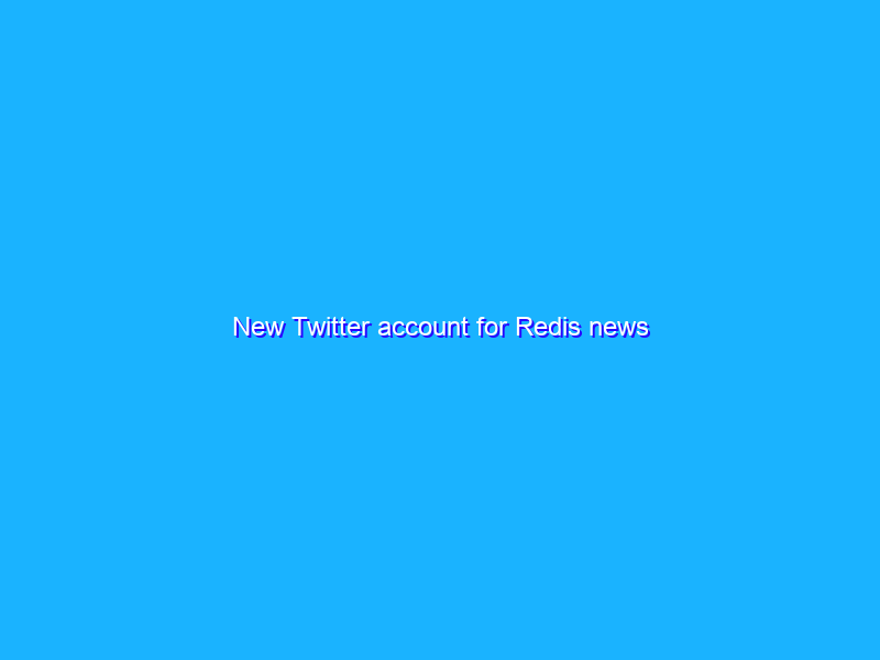 New Twitter account for Redis news