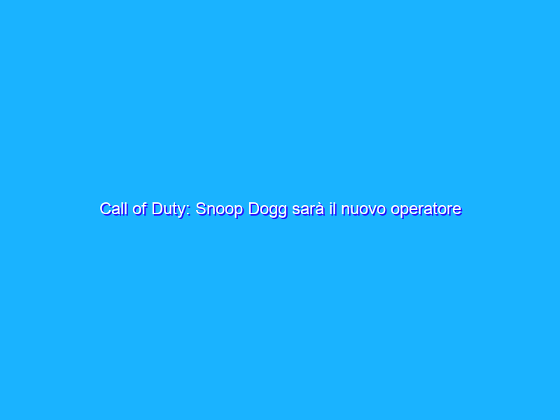 Call of Duty: Snoop Dogg sarà il nuovo operatore