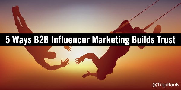 5 Ways Influencer Marketing Builds Trust For B2B Brands – Bluermes ...