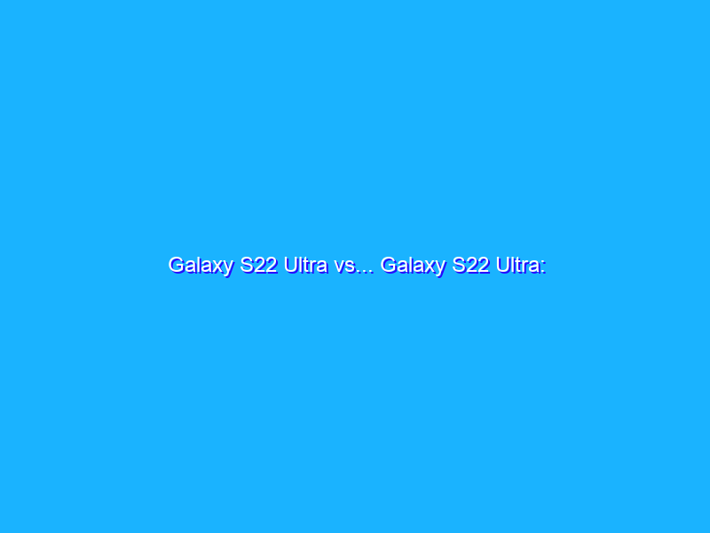 Galaxy S22 Ultra vs... Galaxy S22 Ultra: Snapdragon 8 Gen 1 ed Exynos 2200 a confronto