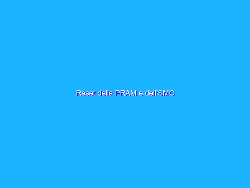 Reset della PRAM e dell’SMC